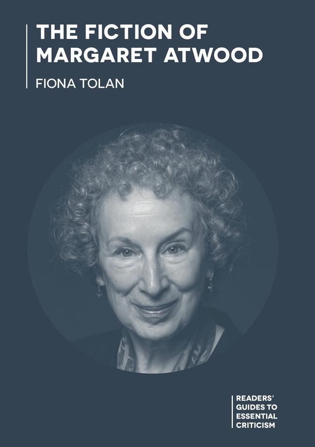 The Fiction of Margaret Atwood by Fiona Tolan