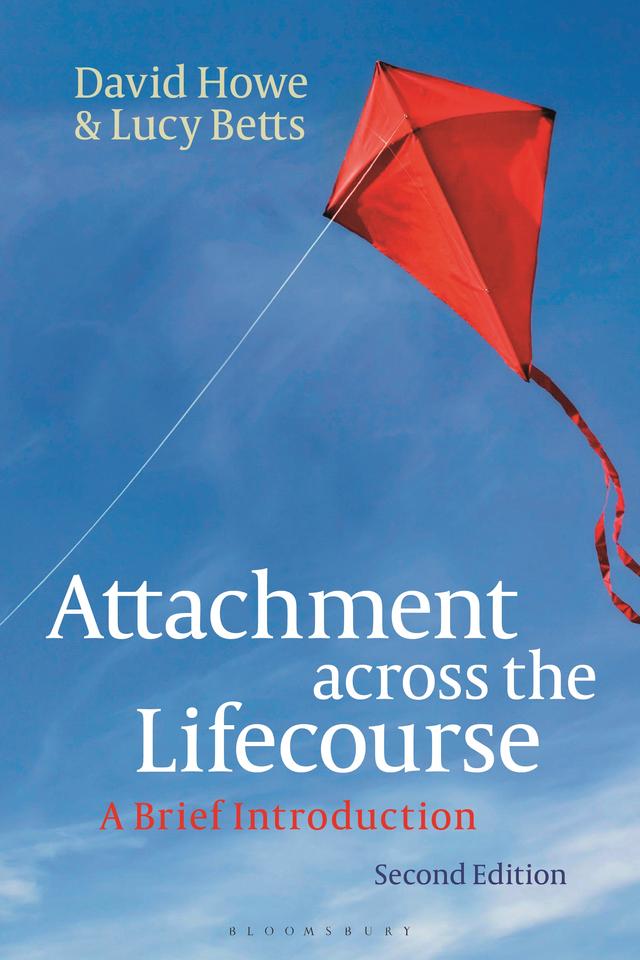 Attachment across the Lifecourse by David Howe, Lucy Betts