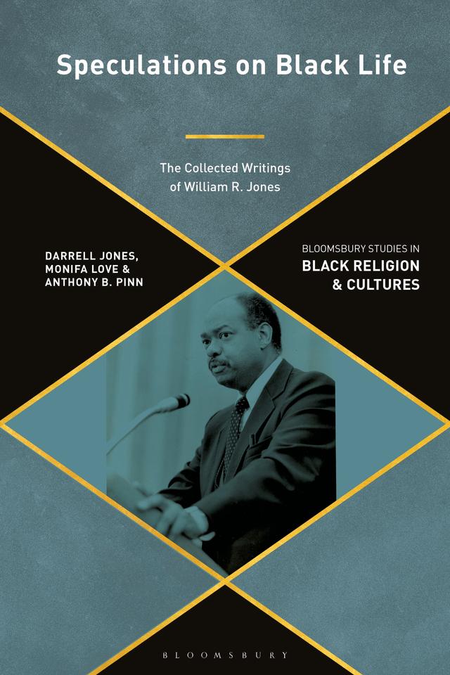 Speculations on Black Life by Anthony B. Pinn, Darrell Jones, Monifa Love