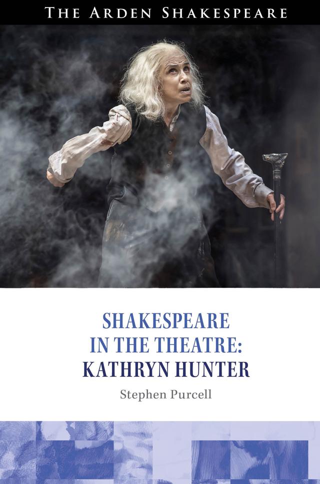 Shakespeare in the Theatre Kathryn Hunter by Farah Karim Cooper, Peter Holland, Stephen Purcell