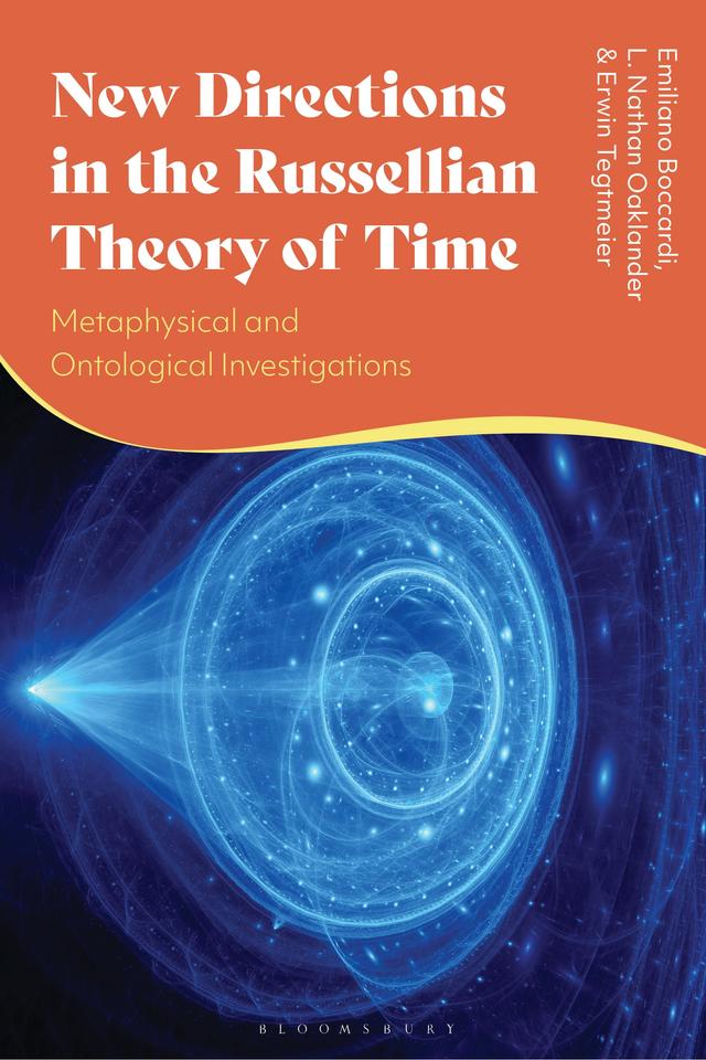 New Directions in the Russellian Theory of Time by Emiliano Boccardi, Erwin Tegtmeier, L. Nathan Oaklander