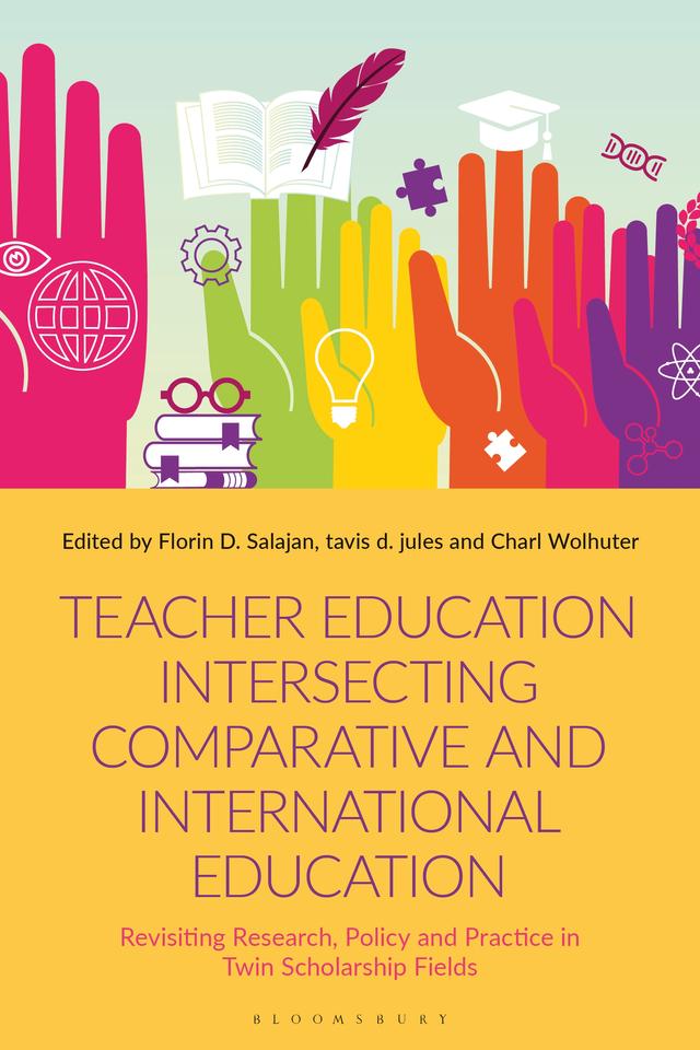 Teacher Education Intersecting Comparative and International Education by Charl Wolhuter, Florin D. Salajan, tavis d. jules
