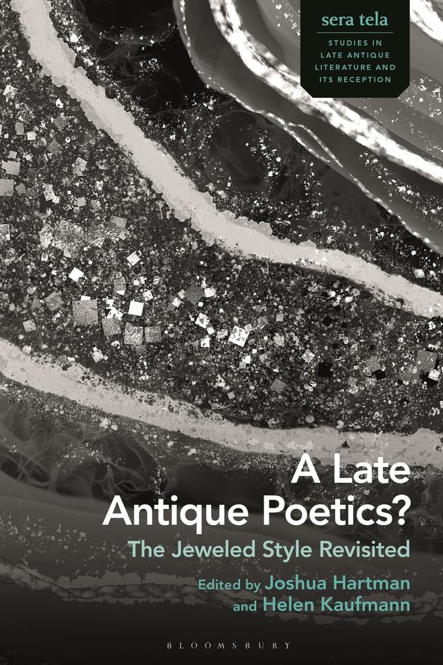 A Late Antique Poetics? by Helen Kaufmann, Joshua Hartman