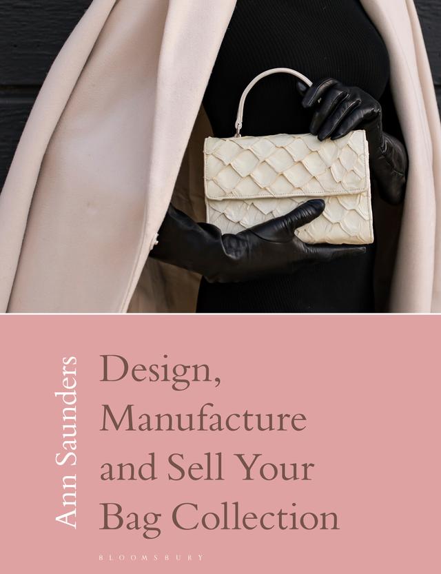 Design, Manufacture and Sell Your Bag Collection by Ann Saunders