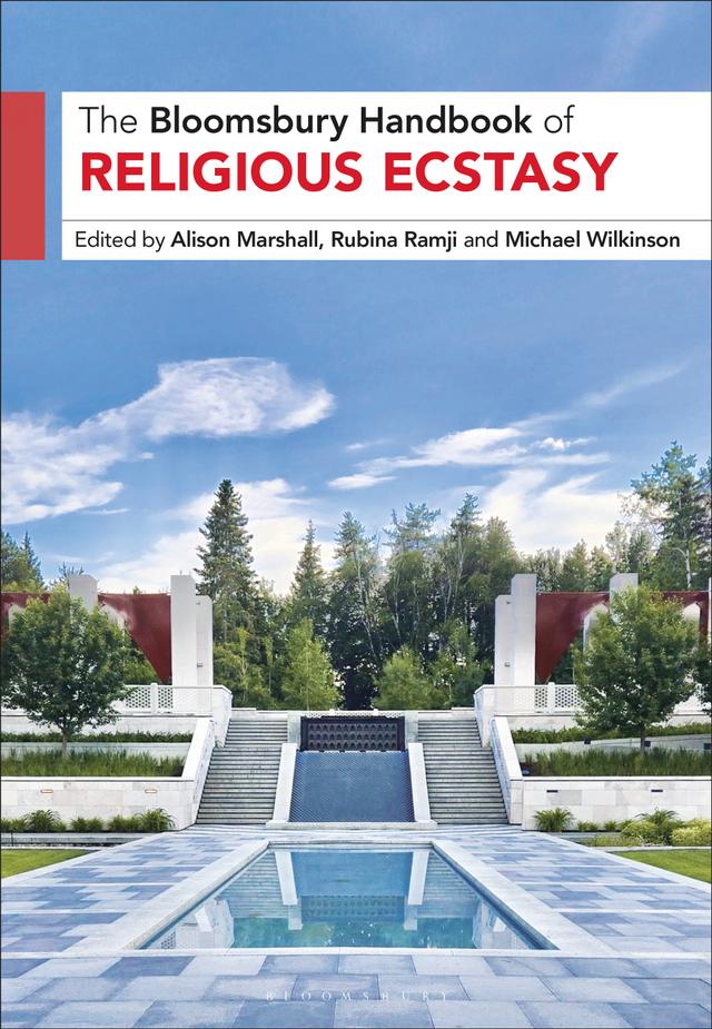 The Bloomsbury Handbook of Religious Ecstasy by Alison Marshall, Michael Wilkinson, Rubina Ramji