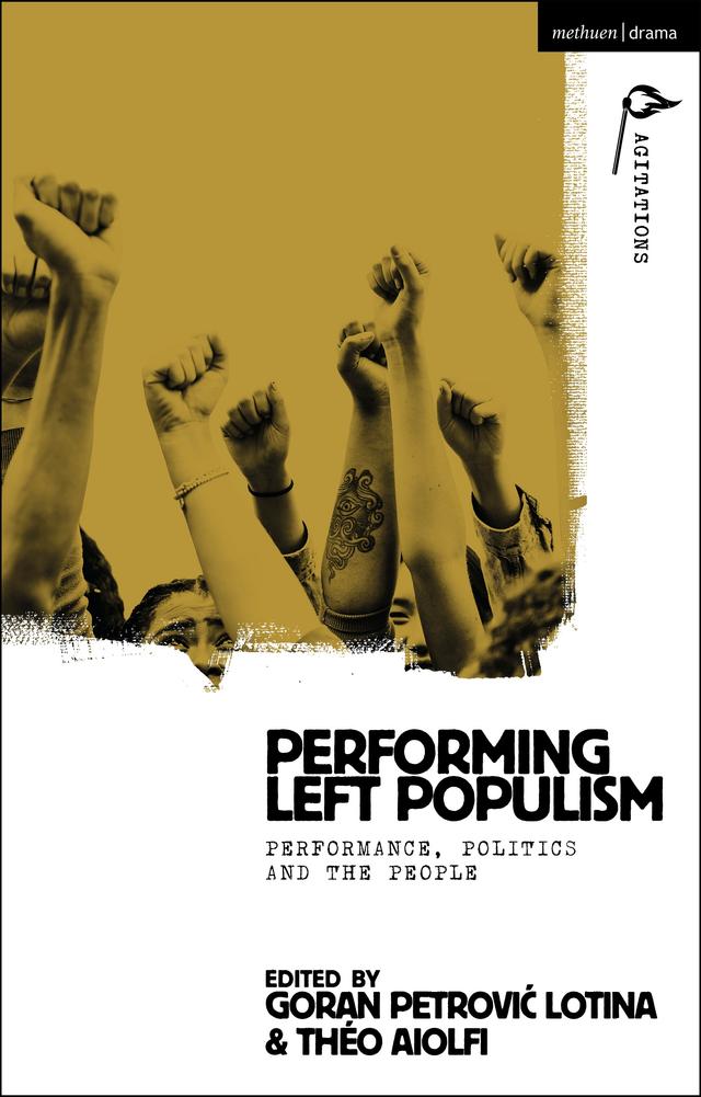 Performing Left Populism by Anja Hartl, Goran Petrovic Lotina, Théo Aiolfi, William C. Boles