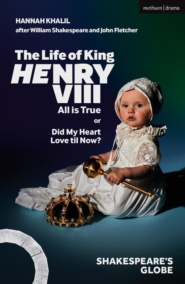 The Life of King Henry VIII: All is True by Hannah Khalil, John Fletcher, William Shakespeare