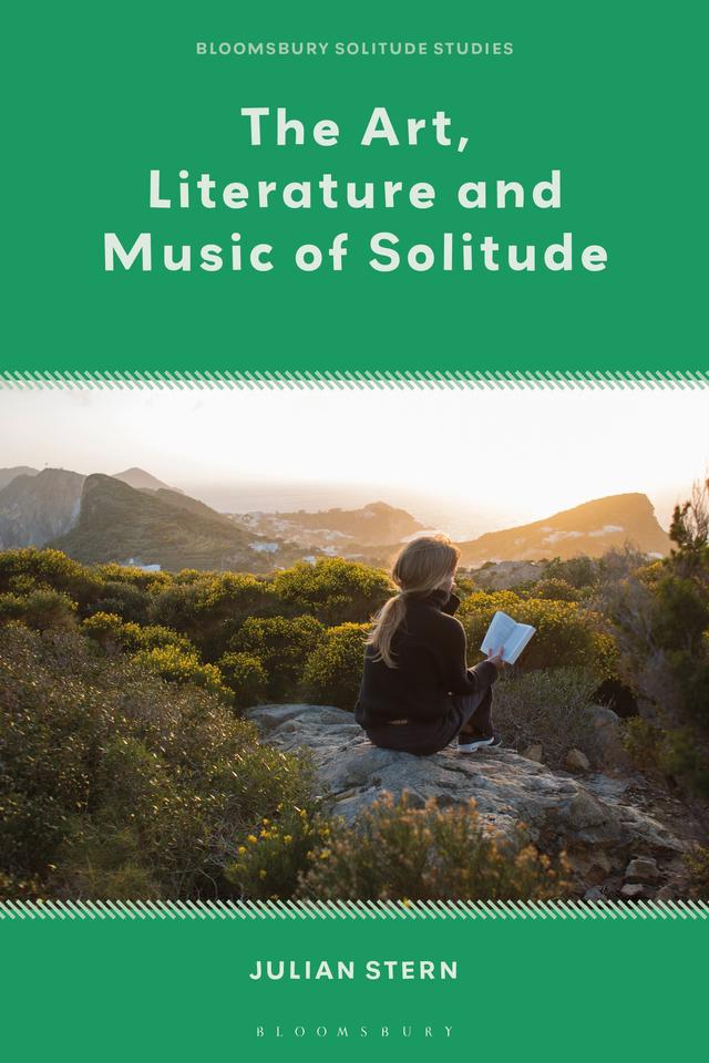 The Art, Literature and Music of Solitude by Julian Stern