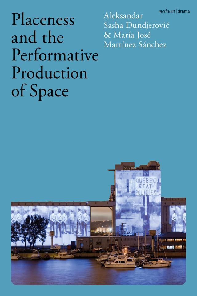 Placeness and the Performative Production of Space by Aleksandar Sasha Dundjerovic, María José Martínez Sánchez