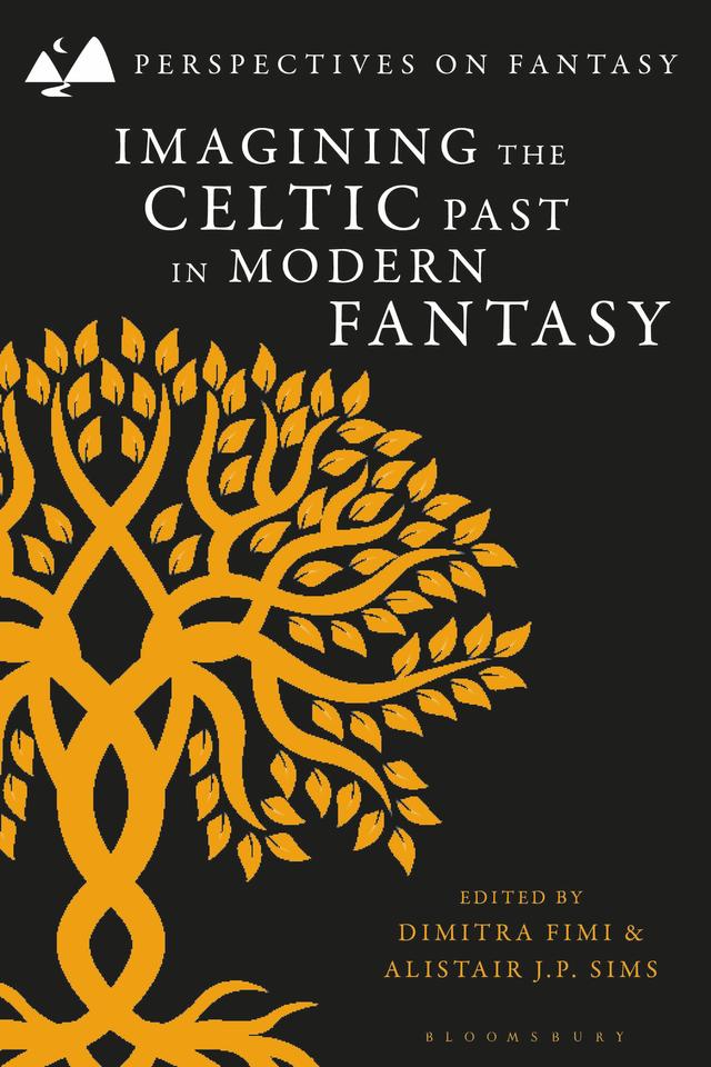 Imagining the Celtic Past in Modern Fantasy by Alistair J. P. Sims, Dimitra Fimi