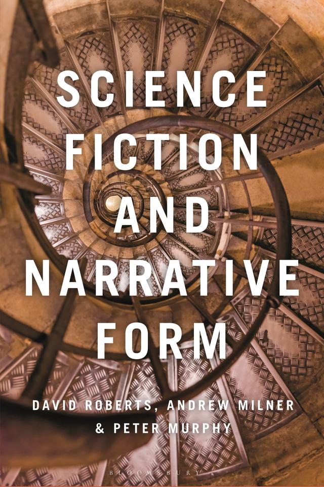 Science Fiction and Narrative Form by Andrew Milner, David Roberts, Peter Murphy