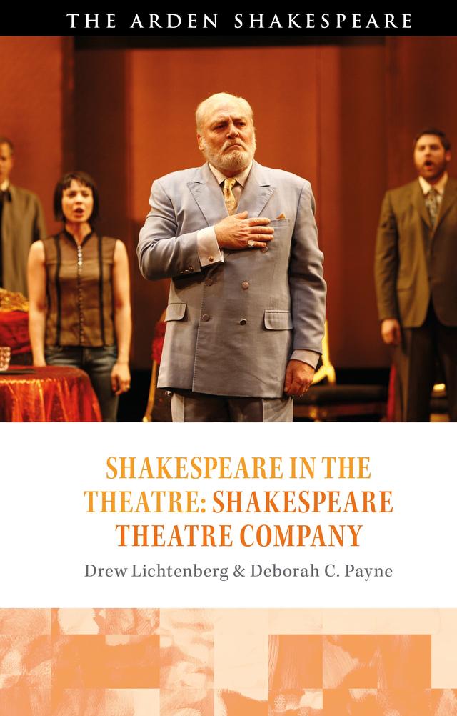 Shakespeare in the Theatre: Shakespeare Theatre Company by Deborah C. Payne, Drew Lichtenberg, Farah Karim Cooper, Peter Holland, Stephen Purcell