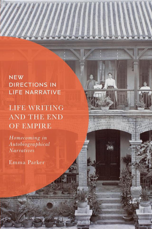 Life Writing and the End of Empire by Emma Parker