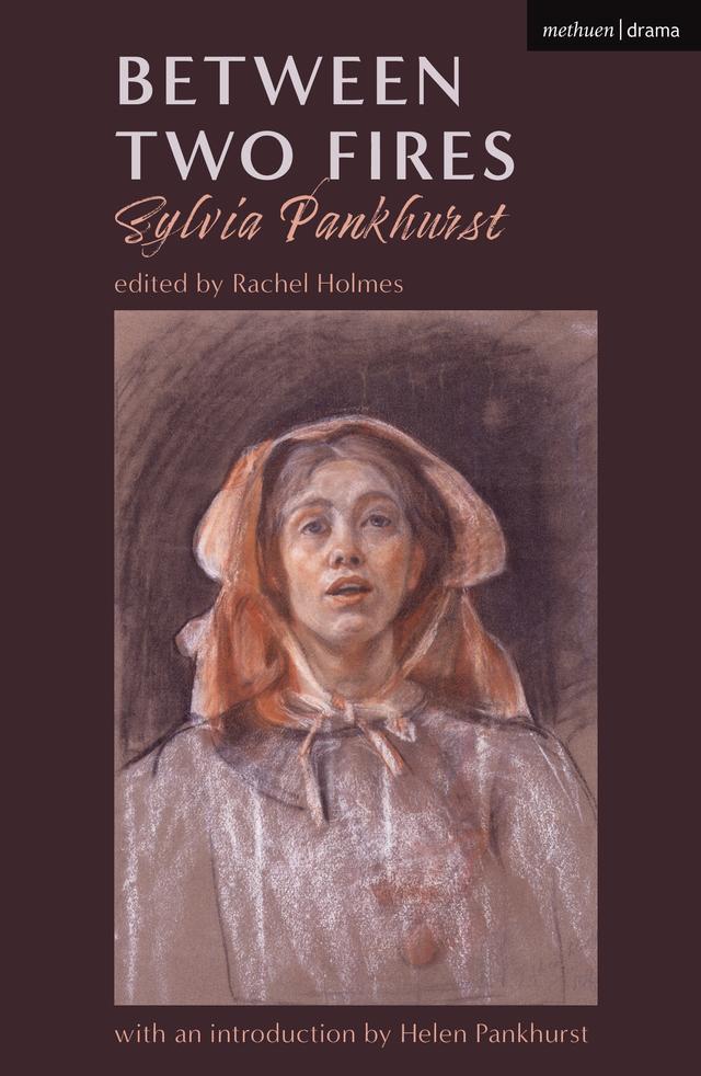 Between Two Fires by Rachel Holmes, Sylvia Pankhurst