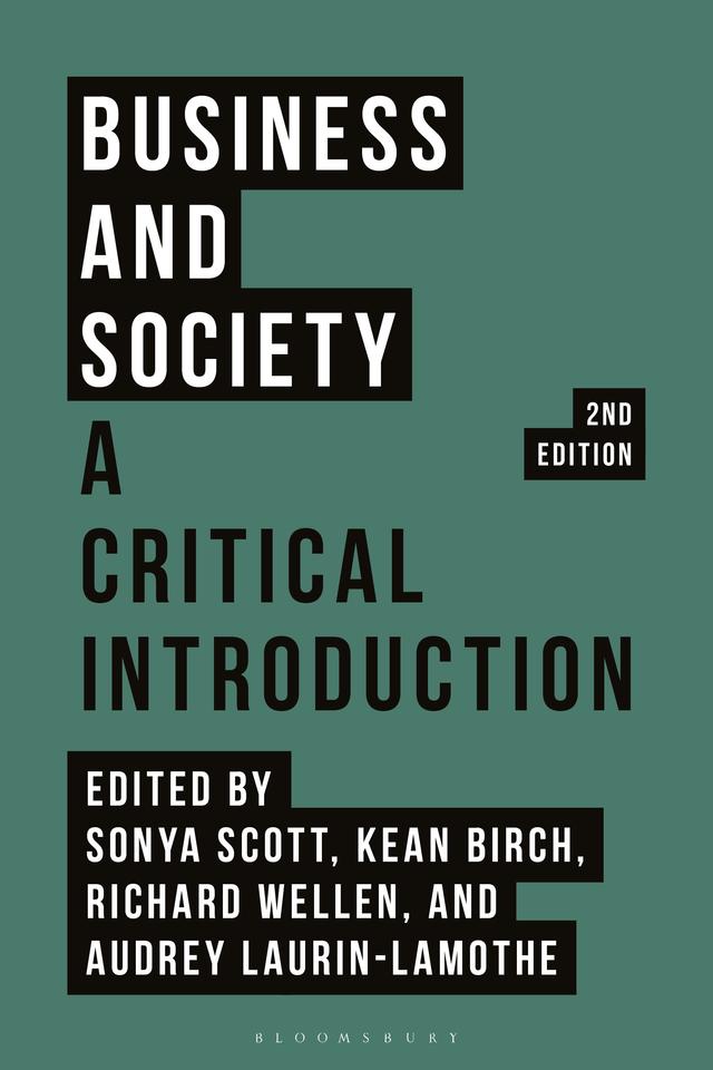 Business and Society by Audrey Laurin-Lamothe, Kean Birch, Richard Wellen, Sonya Scott