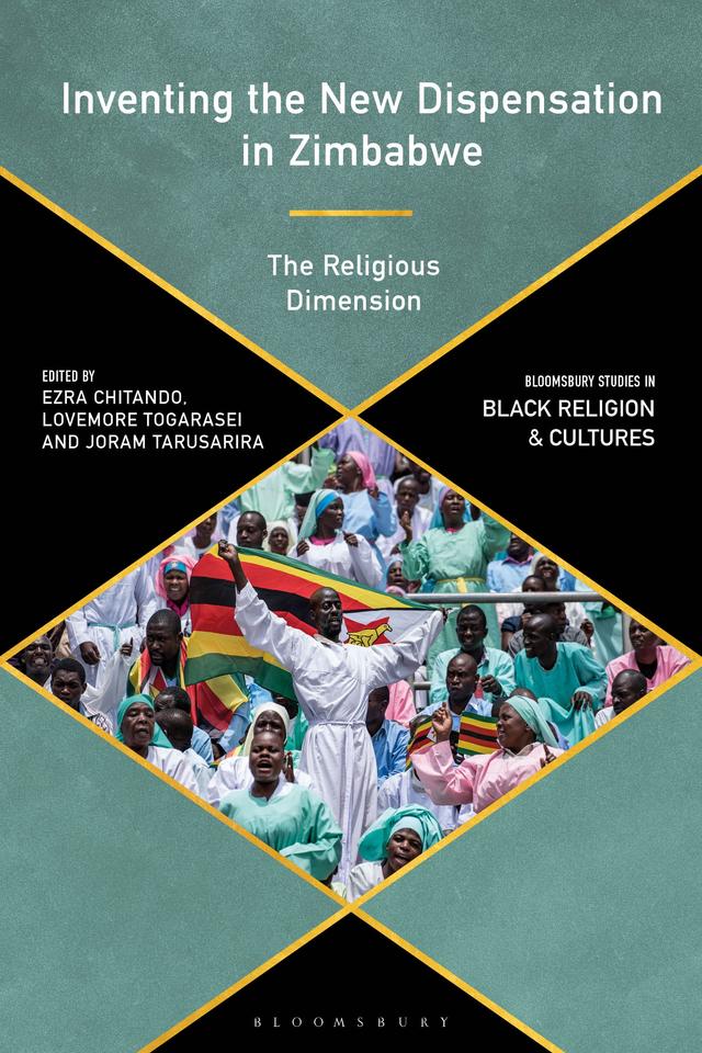 Inventing the New Dispensation in Zimbabwe by Ezra Chitando, Joram Tarusarira, Lovemore Togarasei