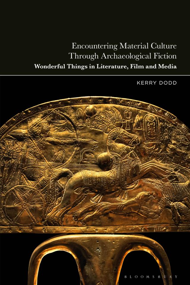 Encountering Material Culture Through Archaeological Fiction by Kerry Dodd