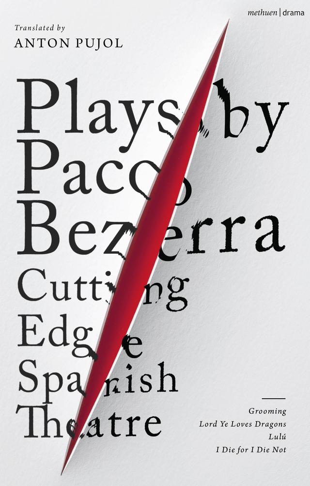 Plays by Paco Bezerra: Cutting-Edge Spanish Theatre by Anton Pujol, Paco Bezerra