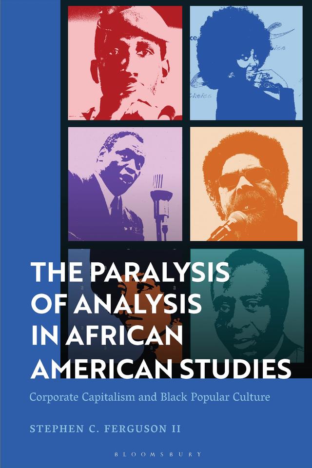 The Paralysis of Analysis in African American Studies by Stephen Ferguson II