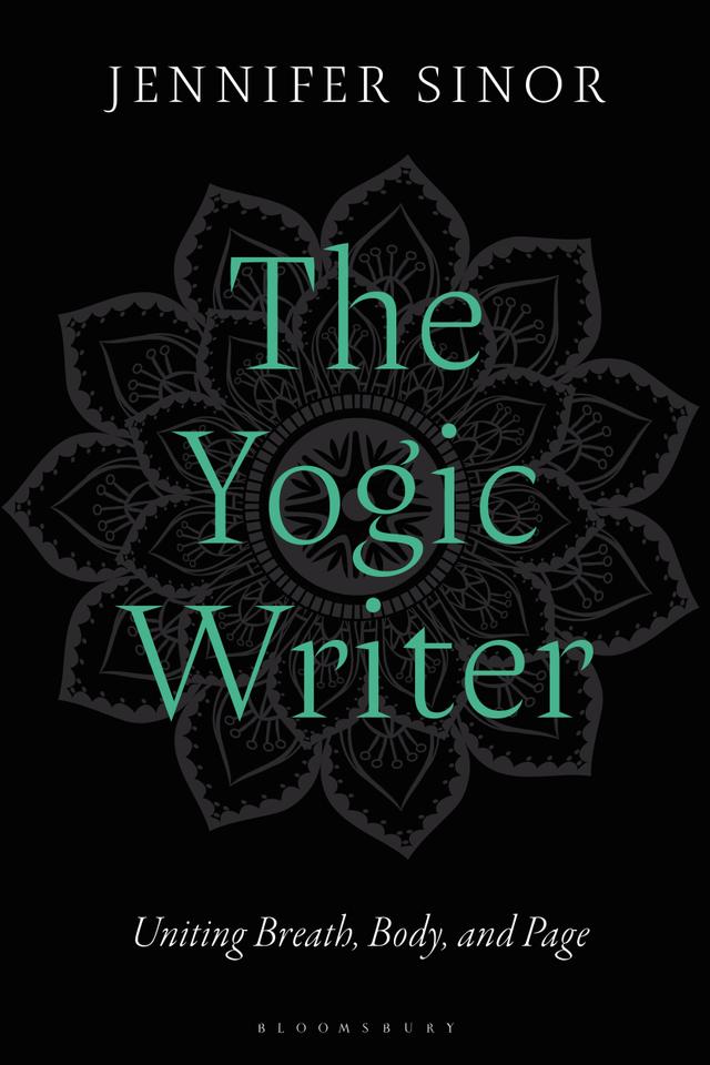 The Yogic Writer by Jennifer Sinor