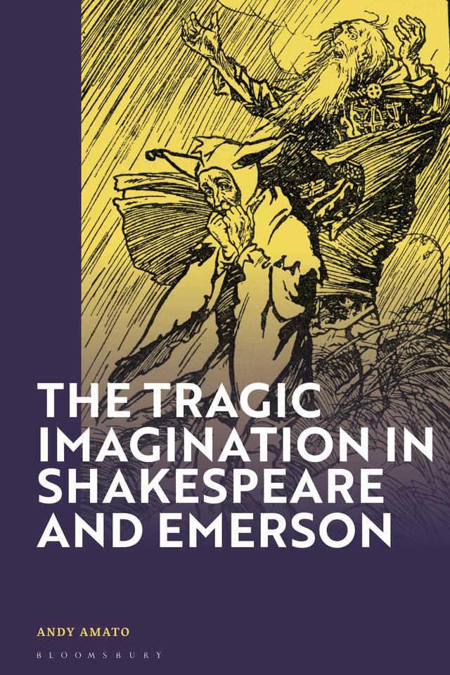 The Tragic Imagination in Shakespeare and Emerson by Andy Amato