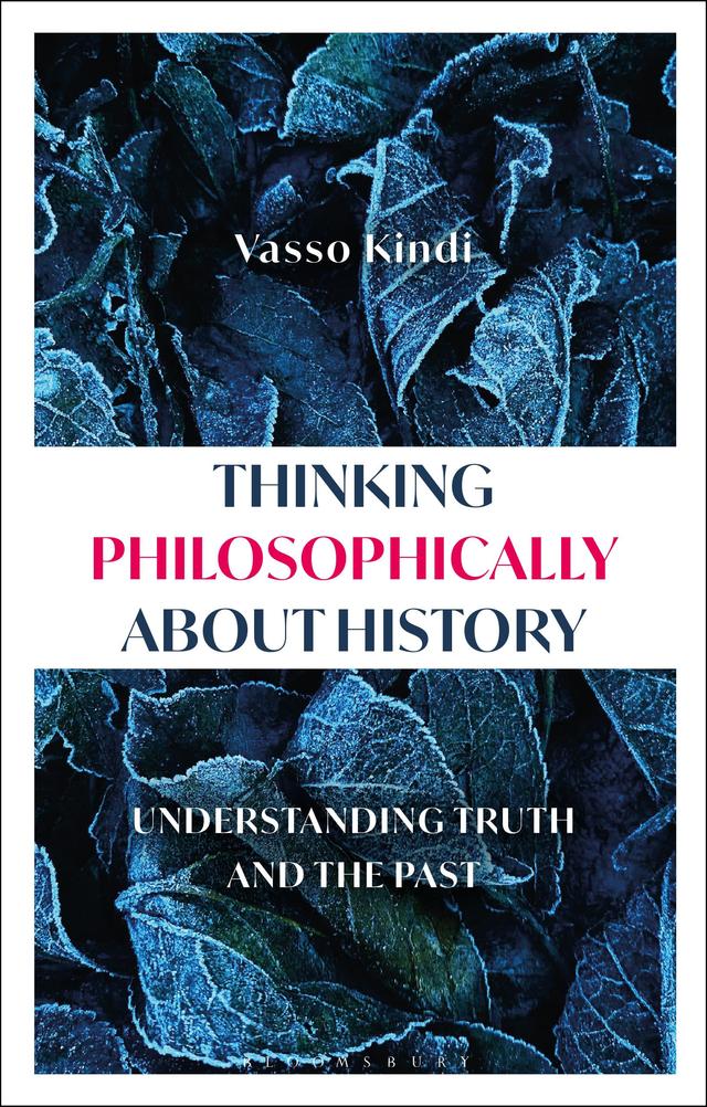 Thinking Philosophically about History by Vasso Kindi