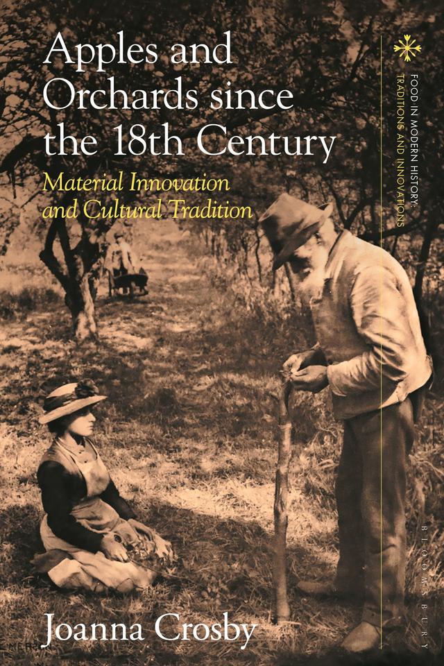 Apples and Orchards since the Eighteenth Century by Joanna Crosby