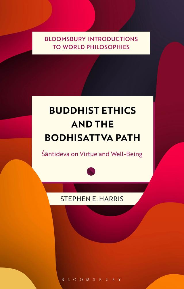 Buddhist Ethics and the Bodhisattva Path by Stephen Harris