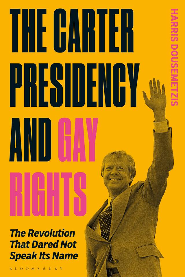 The Carter Presidency and Gay Rights by Harris Dousemetzis