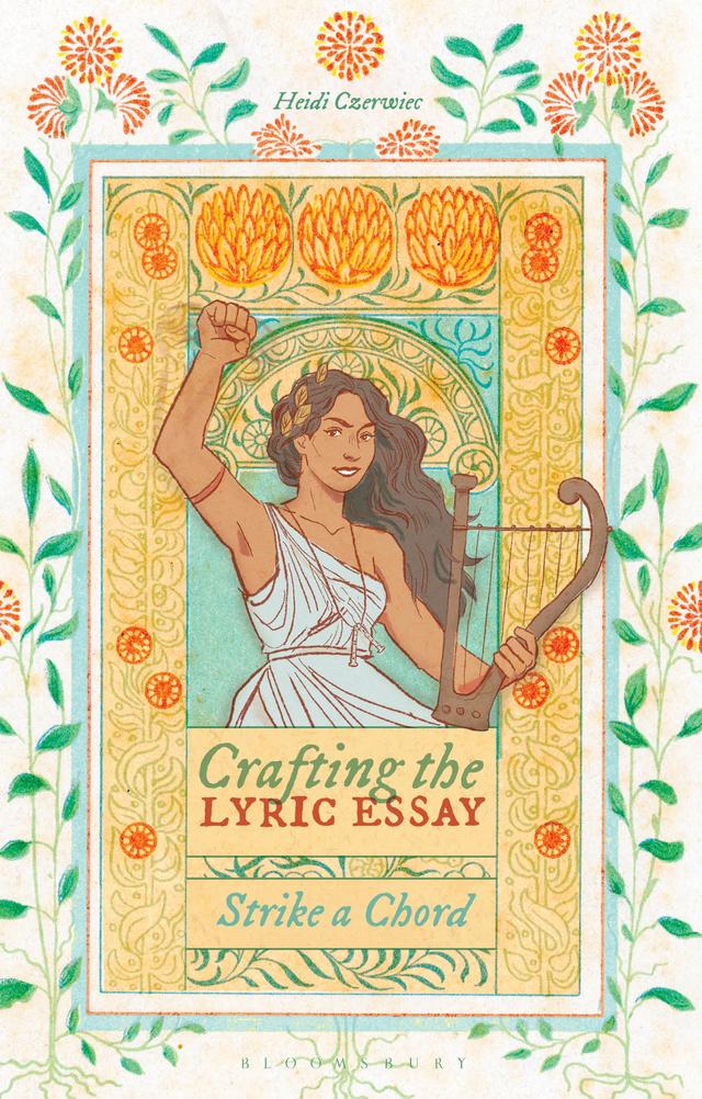 Crafting the Lyric Essay by Heidi Czerwiec