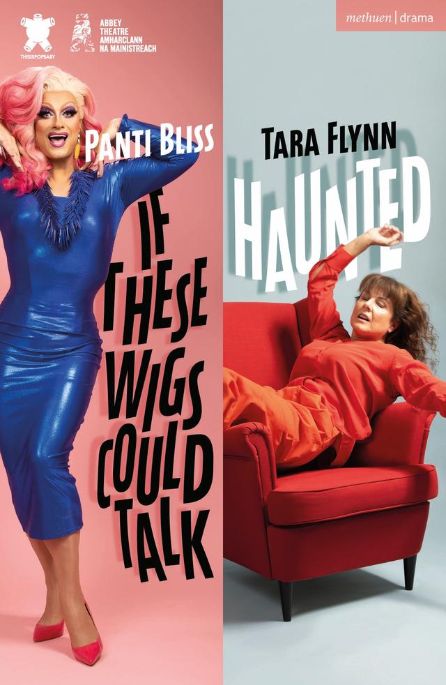 If These Wigs Could Talk & Haunted by Panti Bliss, Tara Flynn