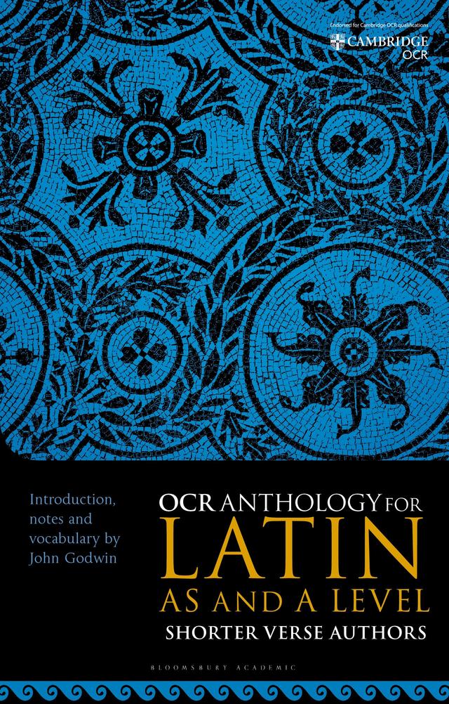 OCR Anthology for Latin AS and A Level Shorter Verse Authors by John Godwin