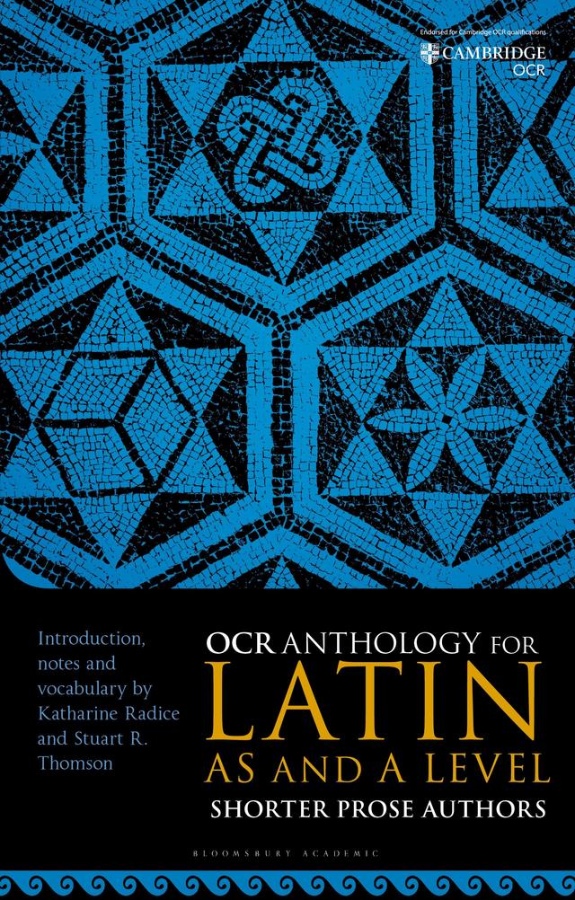 OCR Anthology for Latin AS and A Level Shorter Prose Authors by Katharine Radice, Stuart R. Thomson