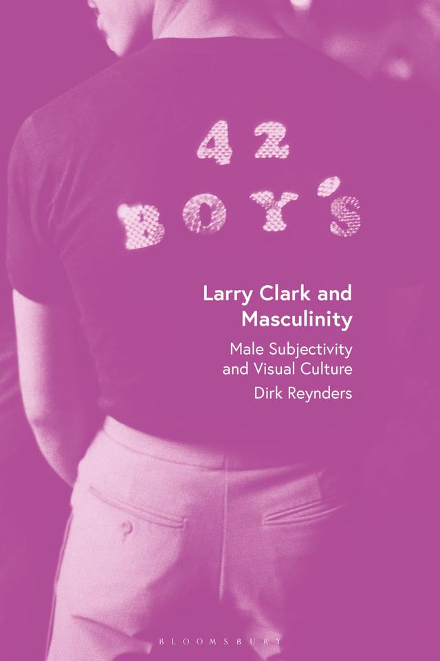 Larry Clark and Masculinity by Dirk Reynders