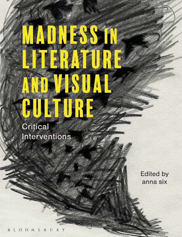 Madness in Literature and Visual Culture by anna six