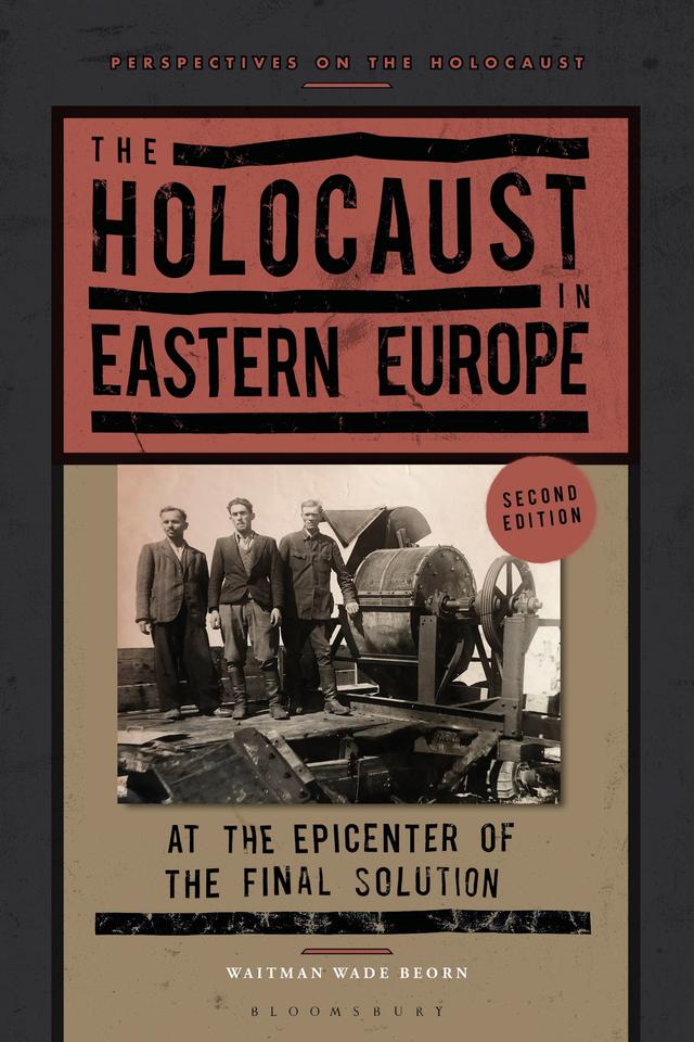 The Holocaust in Eastern Europe by Waitman Wade Beorn