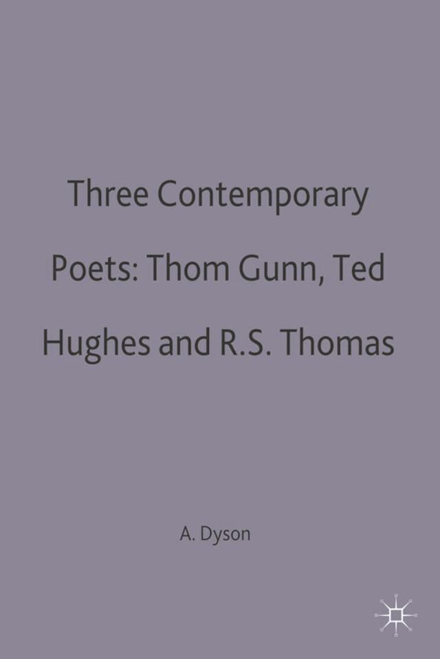 Three Contemporary Poets: Thom Gunn, Ted Hughes and R.S. Thomas by 