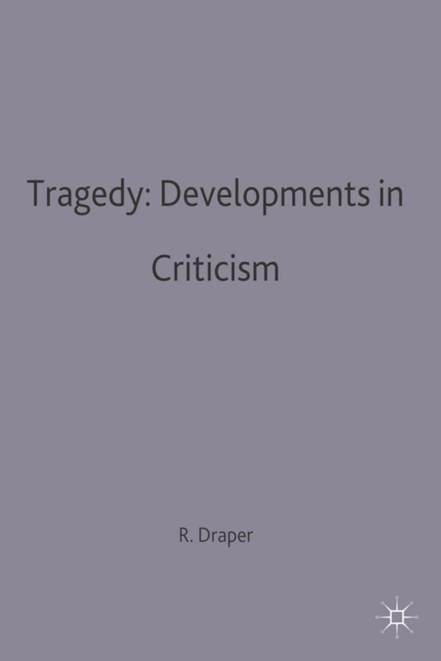Tragedy: Developments in Criticism by 