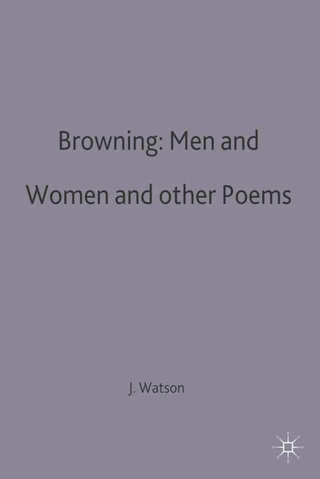 Browning: Men and Women and other Poems by J.R. Watson