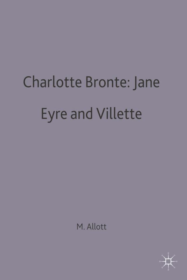 Charlotte Bronte: Jane Eyre and Villette by Miriam Allott