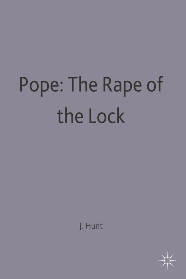 Pope: The Rape of the Lock by John Dixon Hunt