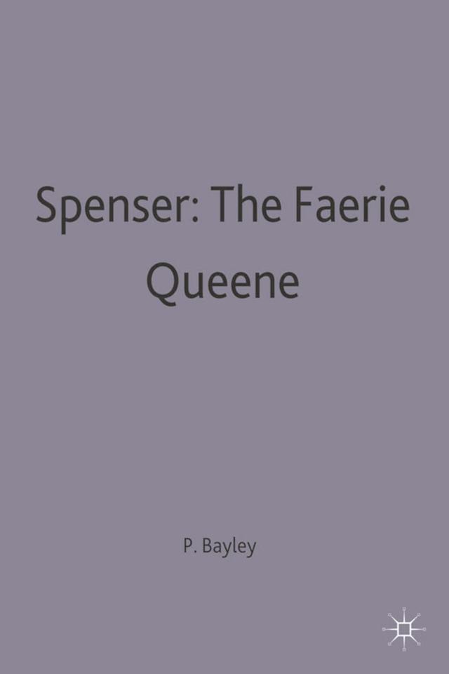 Spenser: The Faerie Queene by Peter Bayley