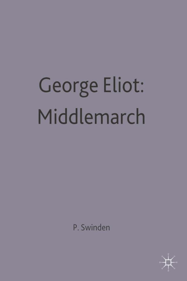 George Eliot: Middlemarch by Patrick Swinden