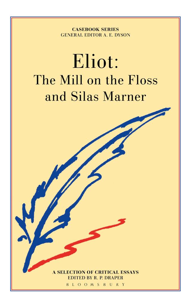 George Eliot: The Mill on the Floss and Silas Marner by R.P. Draper