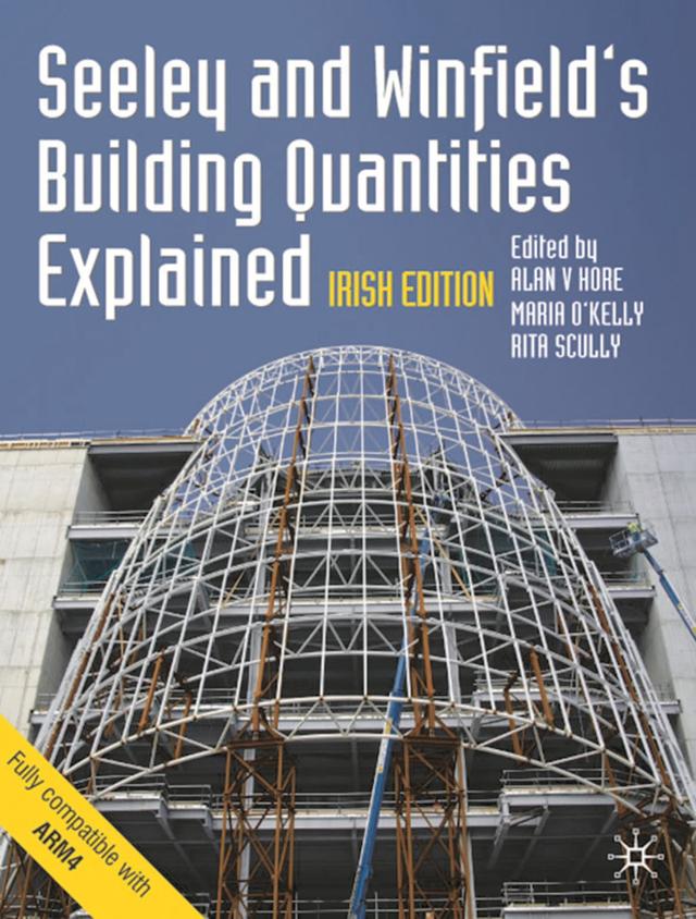 Seeley and Winfield's Building Quantities Explained: Irish Edition by Alan V. Hore, Ivor H. Seeley, Maria O'Kelly, Rita Scully, Roger Winfield