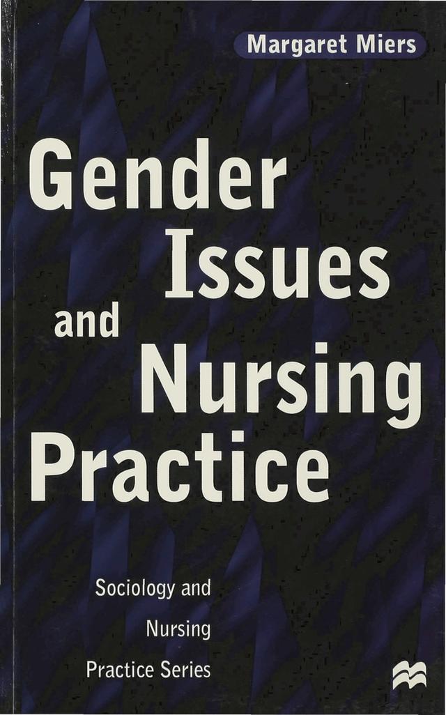 Gender Issues and Nursing Practice by Margaret Miers