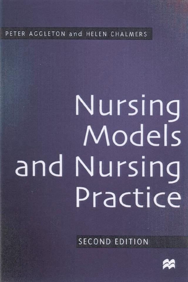 Nursing Models and Nursing Practice by Helen Chalmers, Peter Aggleton