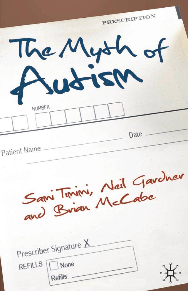 The Myth of Autism by Brian McCabe, Neil Gardner, Sami Timimi