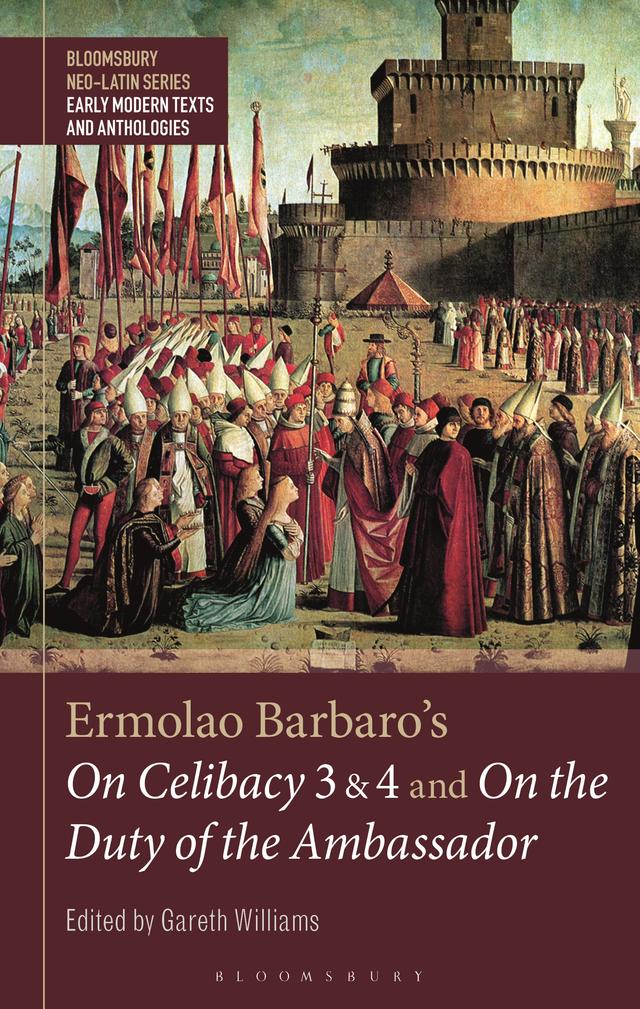 Ermolao Barbaro's On Celibacy 3 and 4 and On the Duty of the Ambassador by Gareth Williams