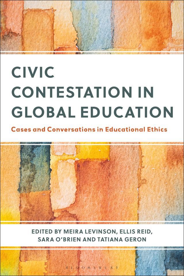 Civic Contestation in Global Education by Ellis Reid, Meira Levinson, Sara O’Brien, Tatiana Geron